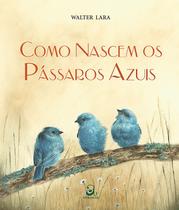 Livro - Como nascem os pássaros azuis