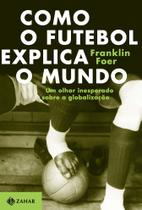 Livro - Como o futebol explica o mundo