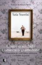 Livro - Como o soldado conserta o gramofone