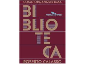 Livro Como organizar uma biblioteca Roberto Calasso