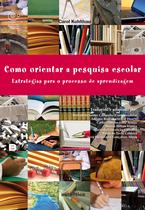 Livro - Como orientar a pesquisa escolar - Estratégias para o processo de aprendizagem