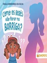 Livro - Como Os Bebes Vao Parar Na Barriga