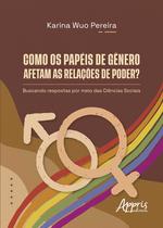Livro - Como os Papéis de Gênero Afetam as Relações de Poder?