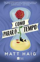 Livro - Como parar o tempo | Do mesmo autor de A Biblioteca da Meia-Noite
