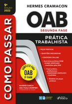 Livro - COMO PASSAR NA OAB 2ª FASE - PRATICA TRABALHISTA - 9ª ED - 2022 Livro - COMO PASSAR NA OAB 2ª FASE - PRATICA TRABALHISTA - 9ª ED - 2022