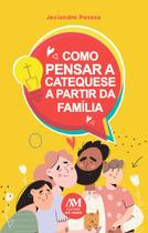 Livro - Como pensar a catequese a partir da família