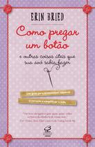 Livro - Como pregar um botão - e outras coisas úteis que sua avó sabia fazer Livro - Como pregar um botão - e outras coisas úteis que sua avó sabia fazer