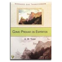 Livro Como Provar os Espíritos A.W. Tozer - Editora Dos Clássicos