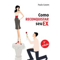 Livro Como Reconquistar seu Ex autora Paula Cassim - Editora Allure