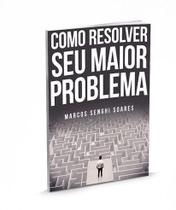 Livro como resolver seu maior problema, marcos soares - instituto alvo