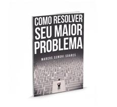 Livro Como Resolver Seu Maior Problema