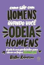 Livro - Como sair com homens quando você odeia homens Livro - Como sair com homens quando você odeia homens