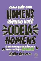 Livro - Como sair com homens quando você odeia homens Livro - Como sair com homens quando você odeia homens