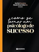 Livro - Como Se Tornar Um Psicologo De Sucesso Livro - Como Se Tornar Um Psicologo De Sucesso