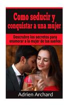 Livro Como Seducir y Conquistar A Una Mujer (Edição em espanhol) Livro Como Seducir y Conquistar A Una Mujer (Edição em espanhol)