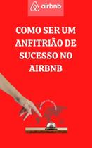 Livro Como ser um anfitrião de sucesso no airbnb