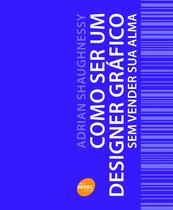 Livro - Como ser um designer gráfico sem vender sua alma