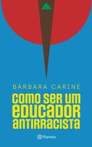 Livro Como ser um educador antirracista Bárbara Carine