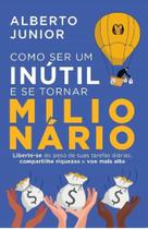 Livro Como ser um Inútil e se Tornar Milionário Alberto Junior