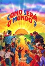 LIvro COMO SERÁ O MUNDO