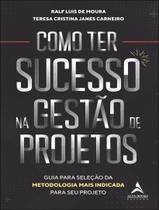 Livro - Como Ter Sucesso Na Gestao De Projetos Livro - Como Ter Sucesso Na Gestao De Projetos