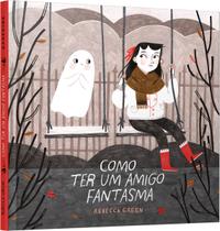 Livro Como Ter um Amigo Fantasma Rebecca Green