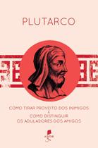 Livro - Como Tirar Proveito dos Inimigos e Como Distinguir os Aduladores dos Amigos