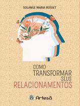 Livro - Como Transformar Seus Relacionamentos - ARTESA EDITORA