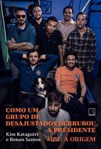 Livro - Como um grupo de desajustados derrubou a presidente Livro - Como um grupo de desajustados derrubou a presidente