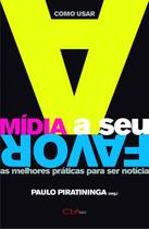 Livro - Como usar a mídia a seu favor - as melhores práticas para ser notícia
