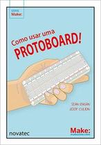 Livro Como usar uma protoboard! Novatec Editora