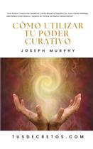 Livro Cómo Utilizar Tu Poder Curativo - Joseph Murphy Espanhol Livro Cómo Utilizar Tu Poder Curativo - Joseph Murphy Espanhol