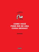 Livro - Como você pode rir de uma coisa dessas? Livro - Como você pode rir de uma coisa dessas?