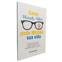 Livro Como Woody Allen Pode Mudar Sua Vida Éric Vartzbed