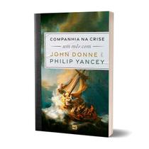 Livro Companhia Na Crise: Um Mês Com John Donne E Philip Yancey