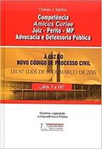 Livro Competência Amicus Curiae Juiz Perito MP Advocacia e Defensoria Pública - Doutrina, Legislação, Jurisprudência Prática. Recursos indispensáveis para profissionais do Direito.