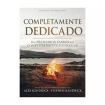 Livro Completamente Dedicado - Stephen Kendrick e Alex Kendrick