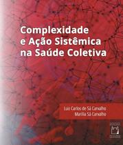Livro - Complexidade e ação sistêmica na saúde coletiva