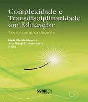 Livro Complexidade E Transdisciplinaridade Em Educacao - W.A.K.