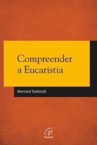 Livro - Compreender a Eucaristia
