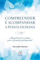 Livro - Compreender e acompanhar a pessoa humana Livro - Compreender e acompanhar a pessoa humana