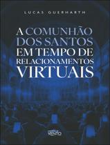 Livro - Comunhao Dos Santos Em Tempo De Relacionamentos Virtuais,A