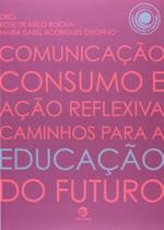 Livro - Comunicação, consumo e ação reflexiva