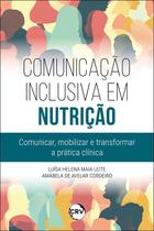 Livro - Comunicação inclusiva em nutrição: Comunicar, Mobilizar e Transformar a Prática Clínica