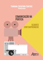 Livro - Comunicação na prática: olhares contemporâneos Livro - Comunicação na prática: olhares contemporâneos