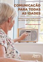 Livro - Comunicação para todas as idades: velhice e comunicação pública em rádios de Portugal e Brasil