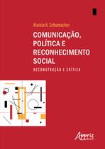 Livro - Comunicação, política e reconhecimento social: reconstrução e crítica Livro - Comunicação, política e reconhecimento social: reconstrução e crítica