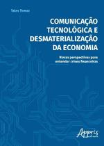 Livro - Comunicação tecnológica e desmaterialização da economia Livro - Comunicação tecnológica e desmaterialização da economia