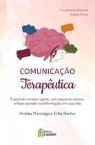 Livro - Comunicação Terapêutica - É possível começar agora, com pequenos passos, e fazer grandes transformaçoes em sua vida Livro - Comunicação Terapêutica - É possível começar agora, com pequenos passos, e fazer grandes transformaçoes em sua vida