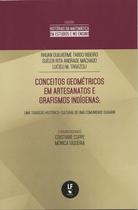 Livro - Conceitos geométricos em artesanatos e grafismos indígenas: uma tradição histórico cultural de uma comunidade Guarani